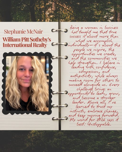 “Being a woman in business has taught me that true success is about more than what we accomplish individually- it’s about the people we inspire, the opportunities we create, and the communities we help strengthen. I believe in leading with confidence, compassion, and authenticity, while always making room for others to succeed alongside us. Every challenge brings an opportunity to learn, grow, and become stronger. Above all, I’ve learned to trust my instincts, embrace change and keep moving forward. 

My word for 2026 says it best: Unstoppable.

Stephanie McNair
William Pitt Sotheby’s International Realty
@williampittsir 
@thestephmcnair 

#womeninbusiness #slay #unstoppable